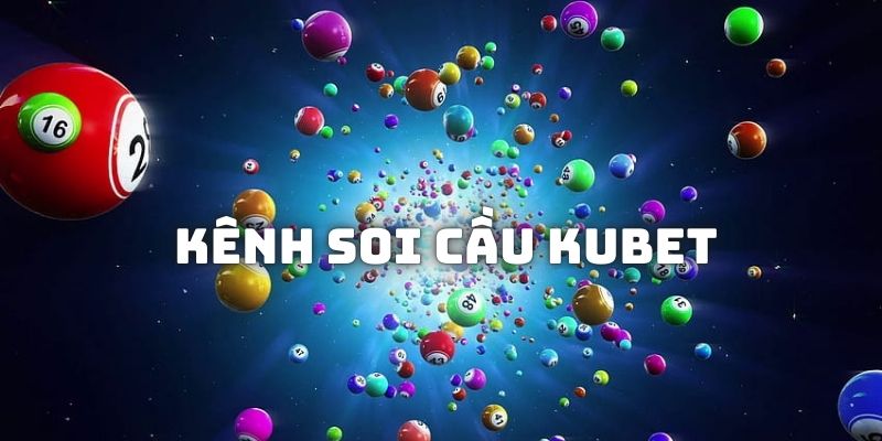 Giới thiệu kênh soi cầu Kubet