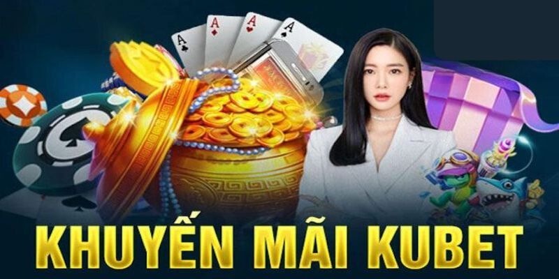 Khuyến mãi kubet