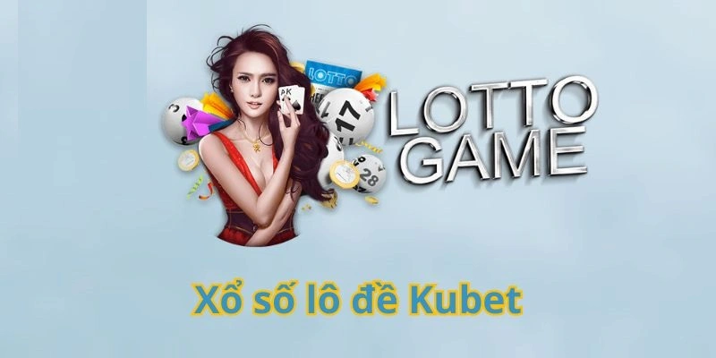 Giới thiệu về xổ số KUBET