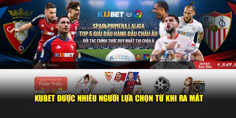 Kubet được nhiều người lựa chọn